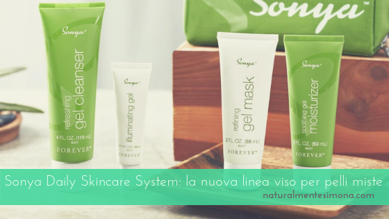 Sonya Daily Skincare System: la nuova linea viso per pelli miste | Naturalmente